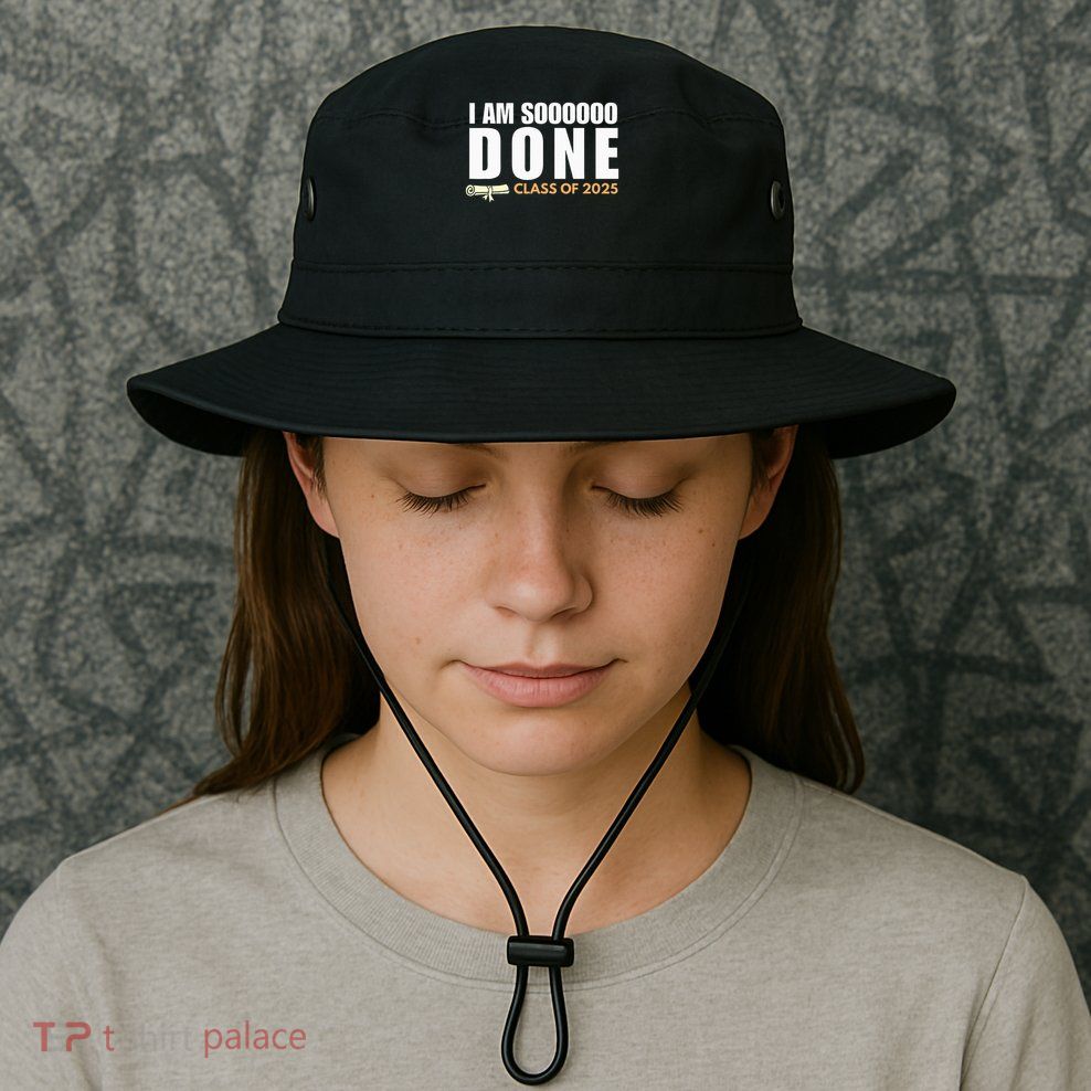 I'm So Done Class of 2025 Senior Graduation  Bucket Hat