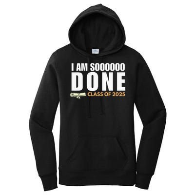 I'm So Done Class of 2025 Senior Graduation  Women's Pullover Hoodie