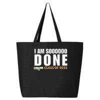 I'm So Done Class of 2025 Senior Graduation  25L Jumbo Tote