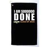 I'm So Done Class of 2025 Senior Graduation  Golf Towel