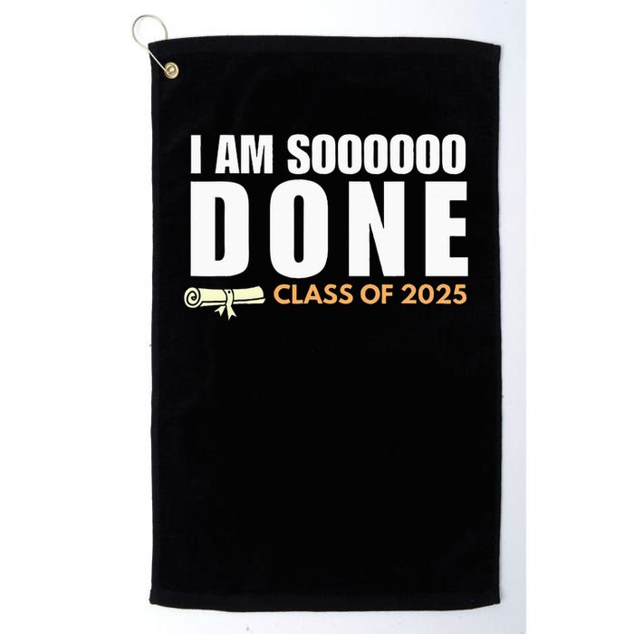 I'm So Done Class of 2025 Senior Graduation  Golf Towel
