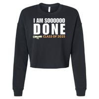 I'm So Done Class of 2025 Senior Graduation  Cropped Pullover Crew