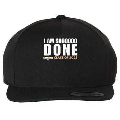 I'm So Done Class of 2025 Senior Graduation  Wool Snapback Cap