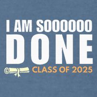 I'm So Done Class of 2025 Senior Graduation  Garment-Dyed Sweatshirt