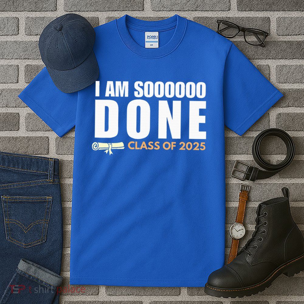 I'm So Done Class of 2025 Senior Graduation  Tall T-Shirt