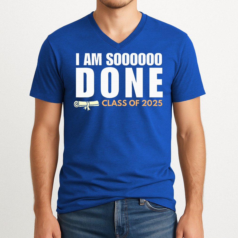 I'm So Done Class of 2025 Senior Graduation  V-Neck T-Shirt