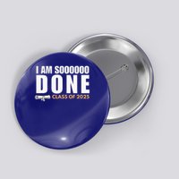 I'm So Done Class of 2025 Senior Graduation  Button