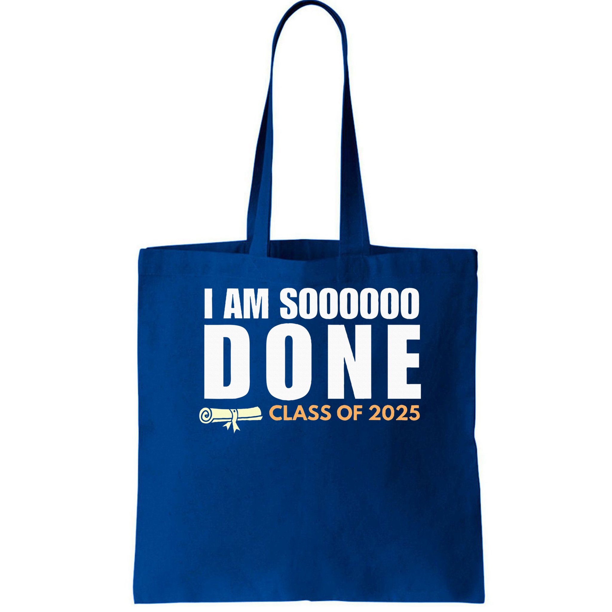 I'm So Done Class of 2025 Senior Graduation  Bag