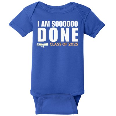 I'm So Done Class of 2025 Senior Graduation  Baby Bodysuit