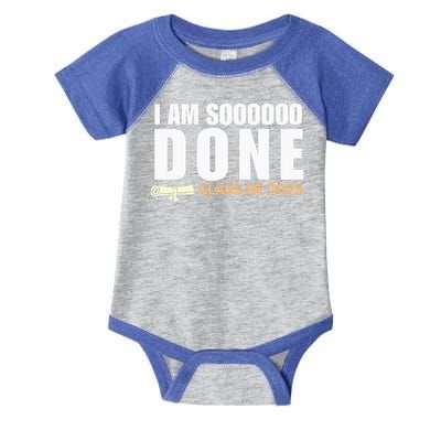 I'm So Done Class of 2025 Senior Graduation  Infant Baby Jersey Bodysuit