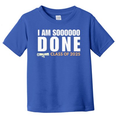 I'm So Done Class of 2025 Senior Graduation  Toddler T-Shirt