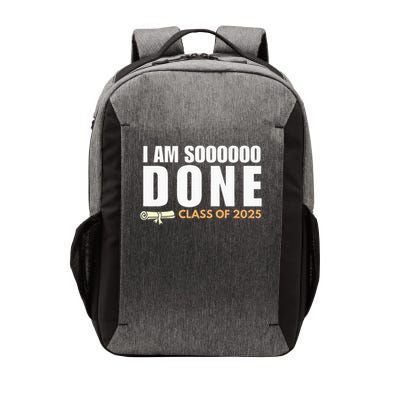 I'm So Done Class of 2025 Senior Graduation  Vector Backpack