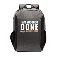 I'm So Done Class of 2025 Senior Graduation  Vector Backpack