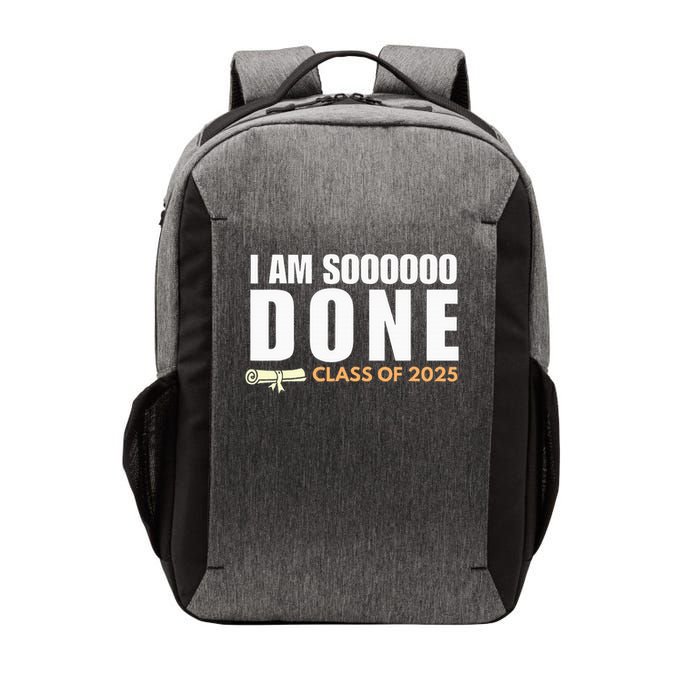 I'm So Done Class of 2025 Senior Graduation  Vector Backpack
