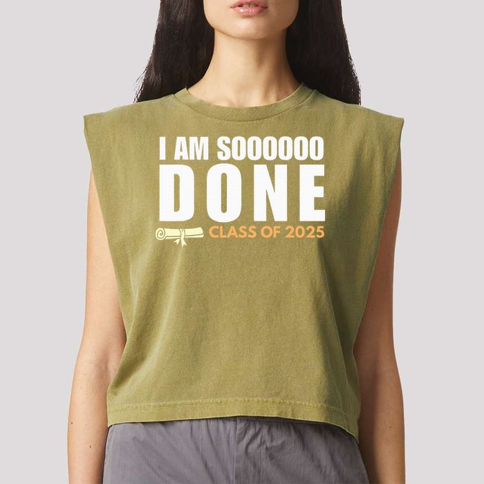 I'm So Done Class of 2025 Senior Graduation  Garment-Dyed Women's Muscle Tee