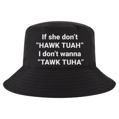 If She Don’T Hawk Tuah I Don’T Talk Humor Cool Comfort Performance Bucket Hat