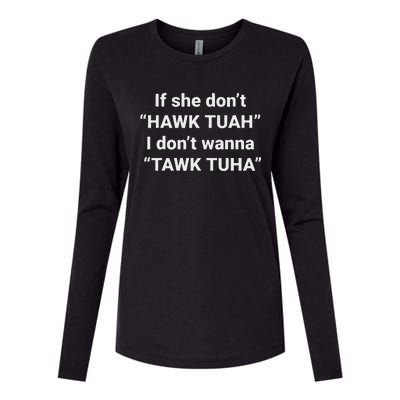 If She Don’T Hawk Tuah I Don’T Talk Humor Womens Cotton Relaxed Long Sleeve T-Shirt