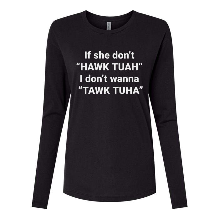 If She Don’T Hawk Tuah I Don’T Talk Humor Womens Cotton Relaxed Long Sleeve T-Shirt