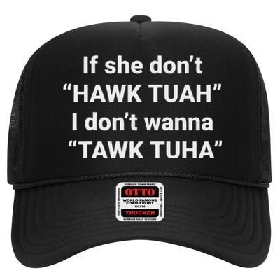 If She Don’T Hawk Tuah I Don’T Talk Humor High Crown Mesh Back Trucker Hat