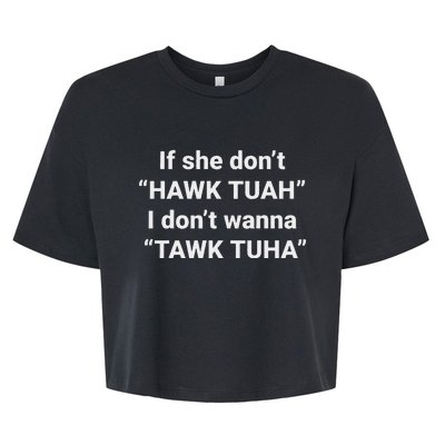 If She Don’T Hawk Tuah I Don’T Talk Humor Bella+Canvas Jersey Crop Tee