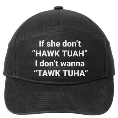 If She Don’T Hawk Tuah I Don’T Talk Humor 7-Panel Snapback Hat