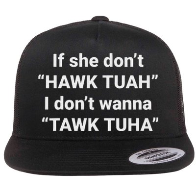 If She Don’T Hawk Tuah I Don’T Talk Humor Flat Bill Trucker Hat