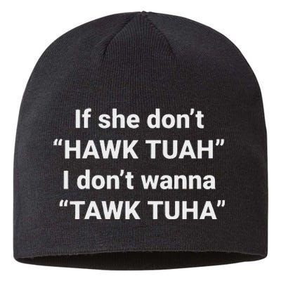 If She Don’T Hawk Tuah I Don’T Talk Humor Sustainable Beanie