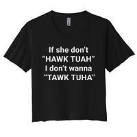 If She Don’T Hawk Tuah I Don’T Talk Humor Women's Crop Top Tee