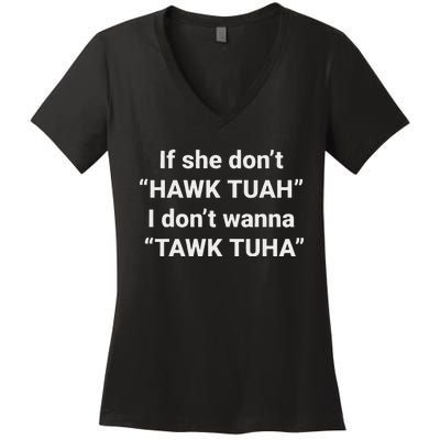 If She Don’T Hawk Tuah I Don’T Talk Humor Women's V-Neck T-Shirt