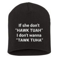 If She Don’T Hawk Tuah I Don’T Talk Humor Short Acrylic Beanie