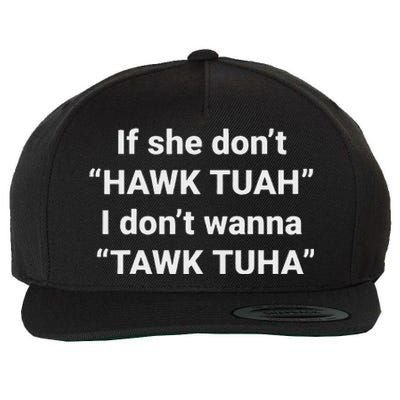 If She Don’T Hawk Tuah I Don’T Talk Humor Wool Snapback Cap