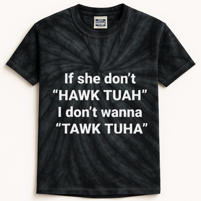 If She Don’T Hawk Tuah I Don’T Talk Humor Kids Tie-Dye T-Shirt