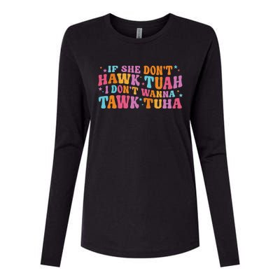 If She Don’T Hawk Tuah I Don’T Talk Humor Womens Cotton Relaxed Long Sleeve T-Shirt