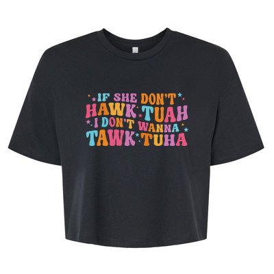 If She Don’T Hawk Tuah I Don’T Talk Humor Bella+Canvas Jersey Crop Tee