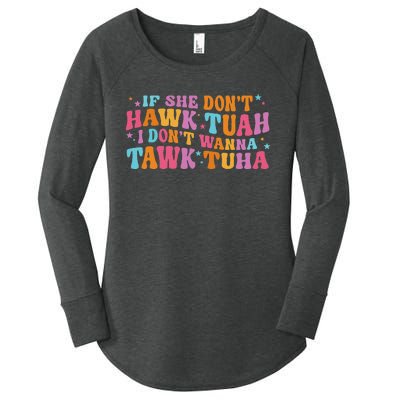 If She Don’T Hawk Tuah I Don’T Talk Humor Women's Perfect Tri Tunic Long Sleeve Shirt