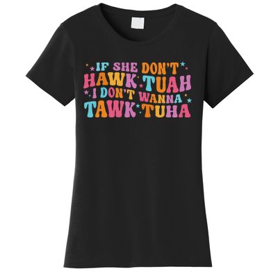 If She Don’T Hawk Tuah I Don’T Talk Humor Women's T-Shirt