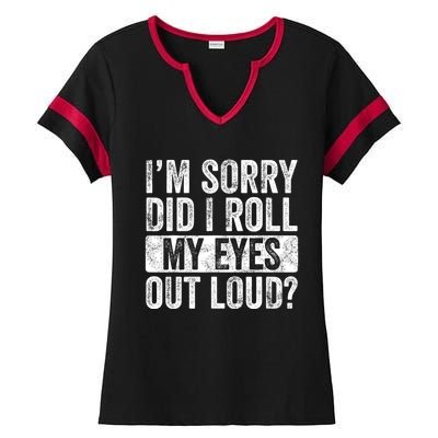 Im Sorry Did I Roll My Eyes Out Loud Funny Sarcastic Retro Ladies Halftime Notch Neck Tee