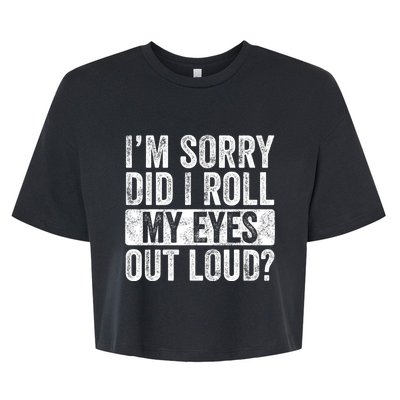 Im Sorry Did I Roll My Eyes Out Loud Funny Sarcastic Retro Bella+Canvas Jersey Crop Tee