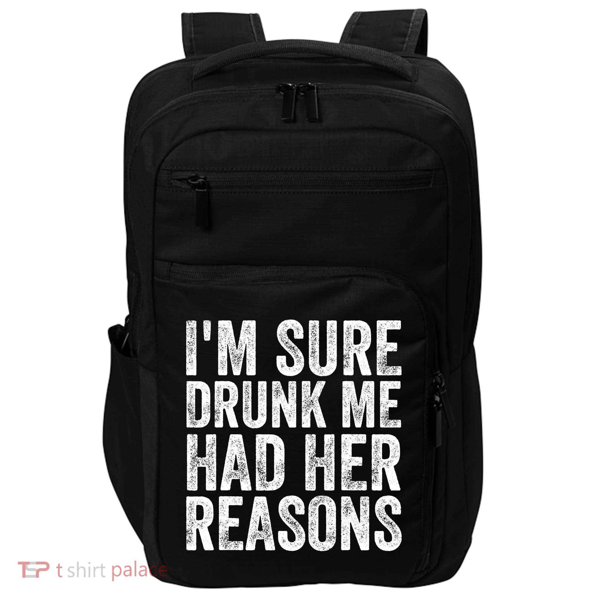 I'm Sure Drunk Me Had Her Reasons Funny Drinking Saying Impact Tech Backpack