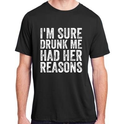 I'm Sure Drunk Me Had Her Reasons Funny Drinking Saying Adult ChromaSoft Performance T-Shirt