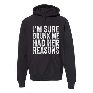 I'm Sure Drunk Me Had Her Reasons Funny Drinking Saying Premium Hoodie