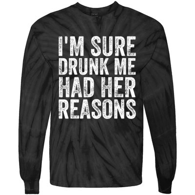 I'm Sure Drunk Me Had Her Reasons Funny Drinking Saying Tie-Dye Long Sleeve Shirt