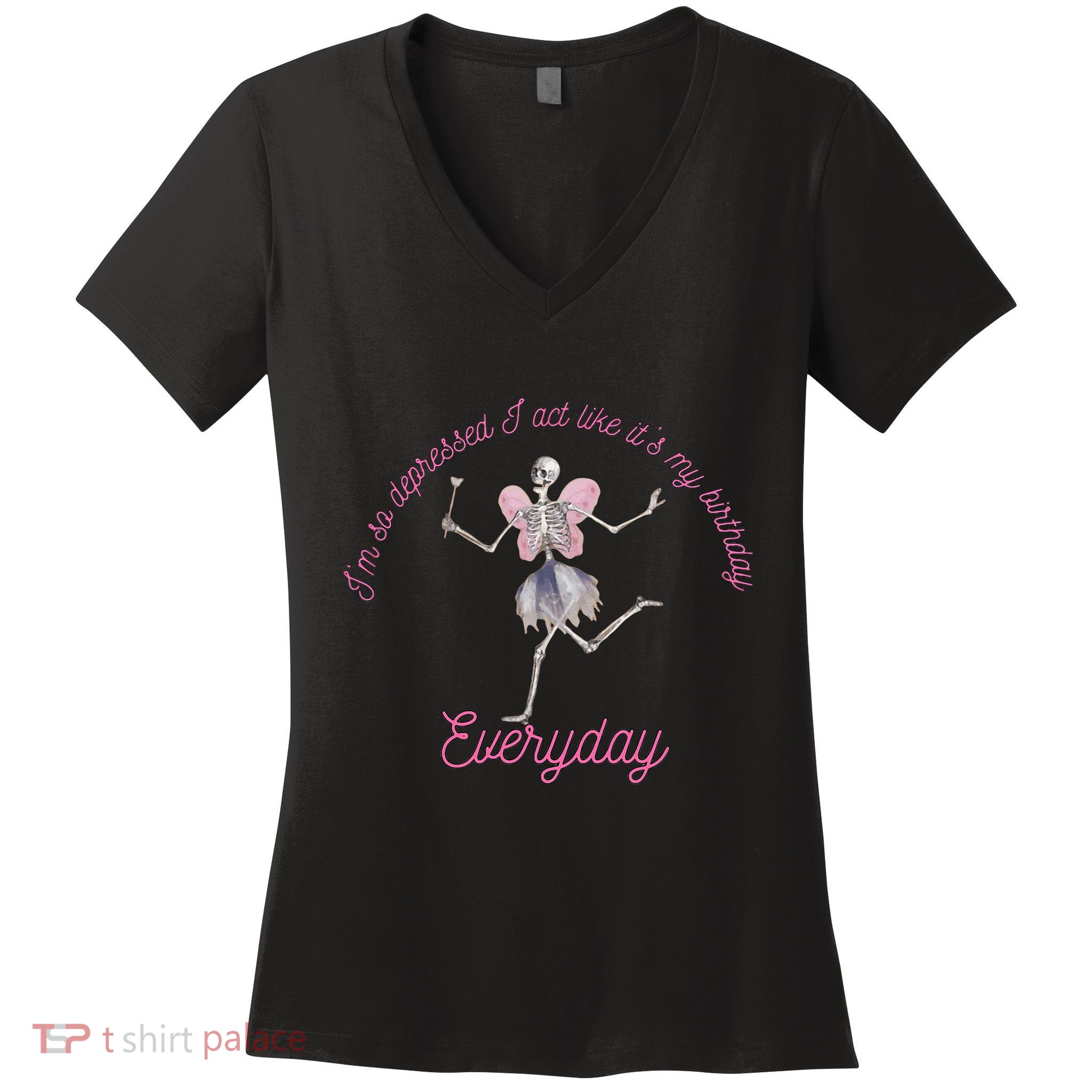 IM So Depressed I Act Like ItS My Birthday Women's V-Neck T-Shirt