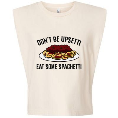 Italian Spaghetti DonT Be Upsetti Eat Some Spaghetti Garment-Dyed Women's Muscle Tee