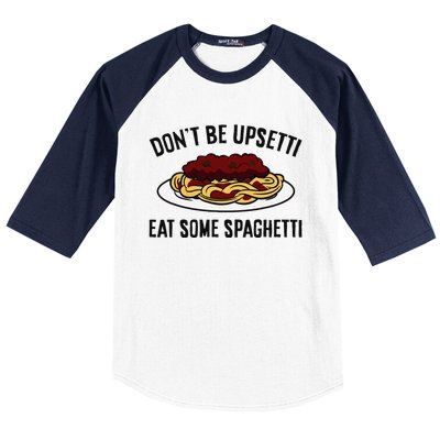 Italian Spaghetti DonT Be Upsetti Eat Some Spaghetti Baseball Sleeve Shirt