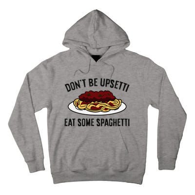 Italian Spaghetti DonT Be Upsetti Eat Some Spaghetti Tall Hoodie