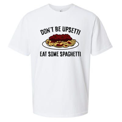 Italian Spaghetti DonT Be Upsetti Eat Some Spaghetti Sueded Cloud Jersey T-Shirt