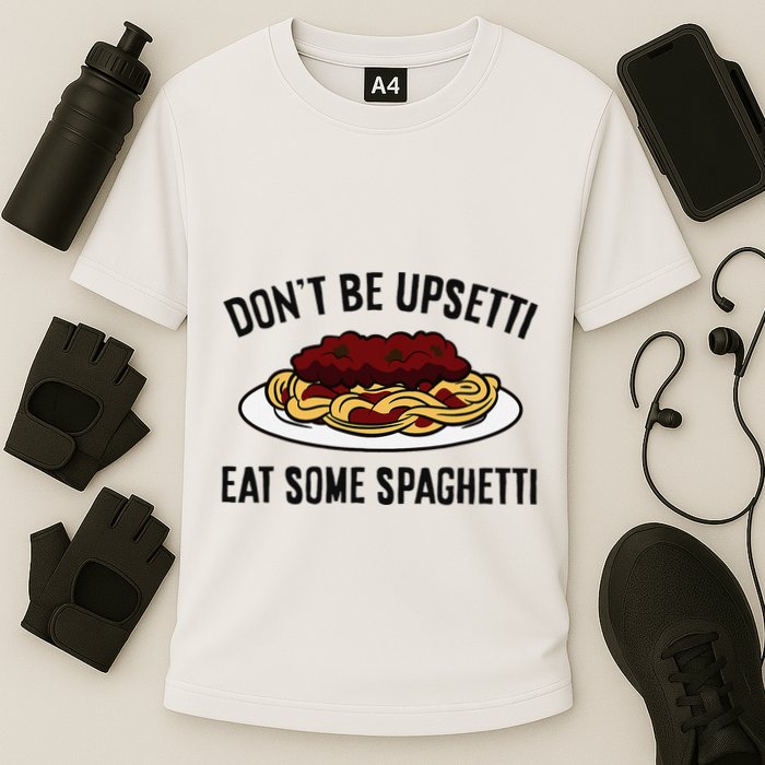 Italian Spaghetti DonT Be Upsetti Eat Some Spaghetti Cooling Performance Crew T-Shirt