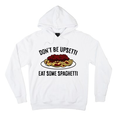 Italian Spaghetti DonT Be Upsetti Eat Some Spaghetti Hoodie