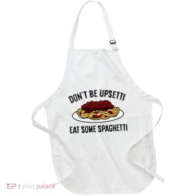 Italian Spaghetti DonT Be Upsetti Eat Some Spaghetti Apron